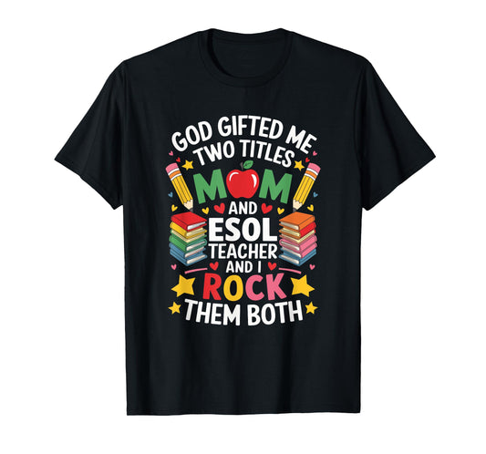 ESOL Teacher Mother Designs for ELL and ESL Teaching Mom T-Shirt