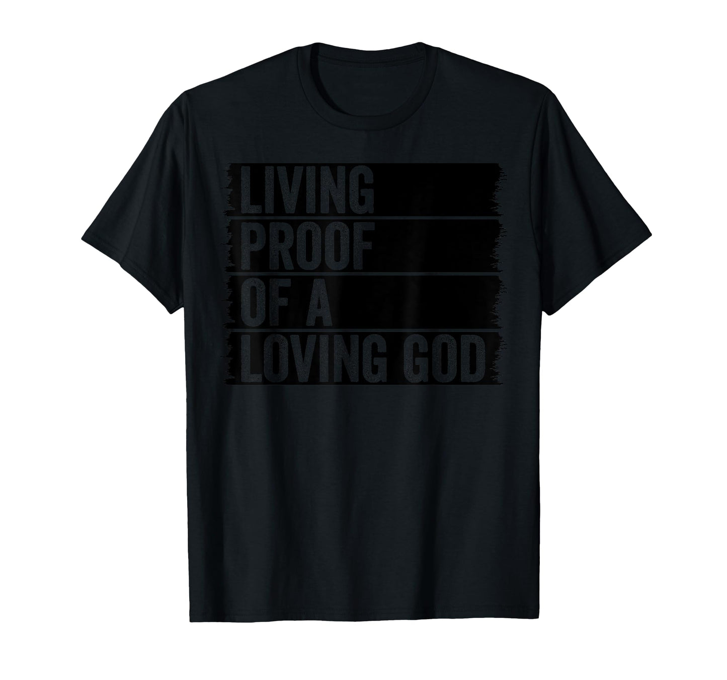 Jesus Christian Worship Faith Living Proof Of A Loving God T-Shirt
