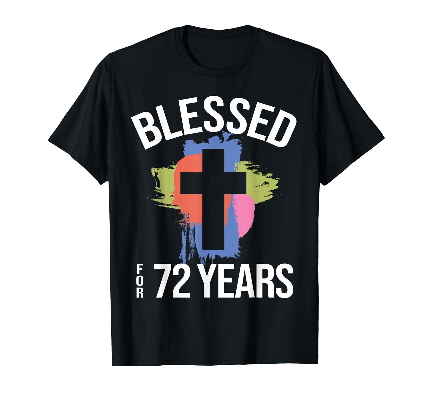 Blessed for 72 Years I 72nd Birthday Church God Jesus T-Shirt