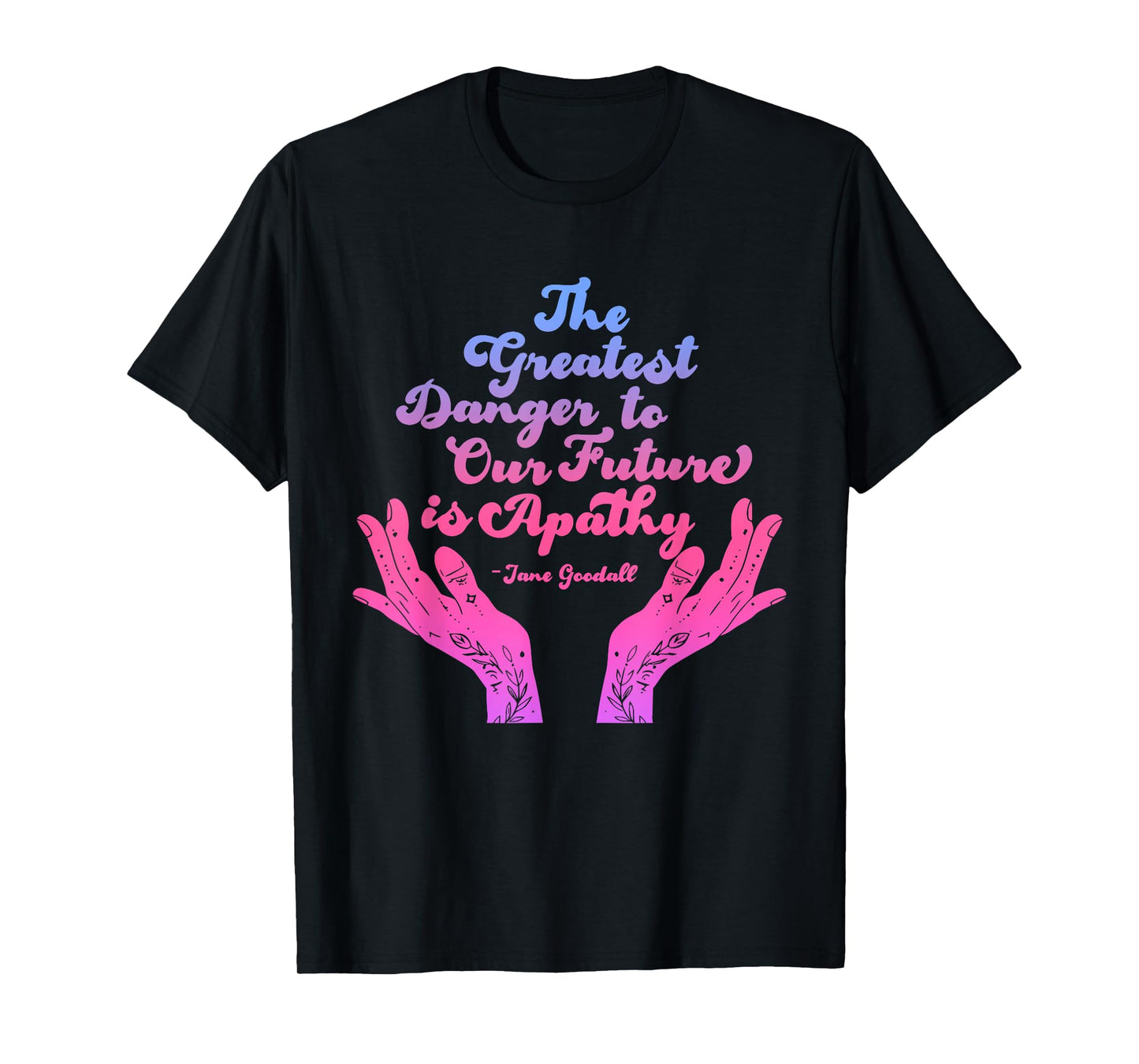 Greatest Danger to Our Future is Apathy Funny Quote T-Shirt