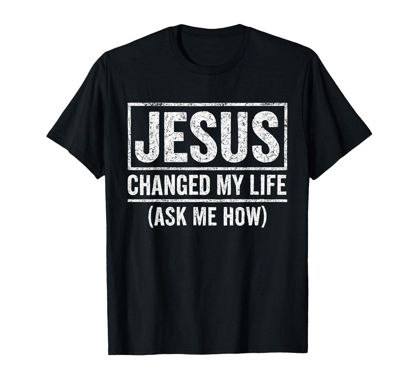 Jesus Changed My Life Ask Me How Jesus Christian Faith Bible T-Shirt