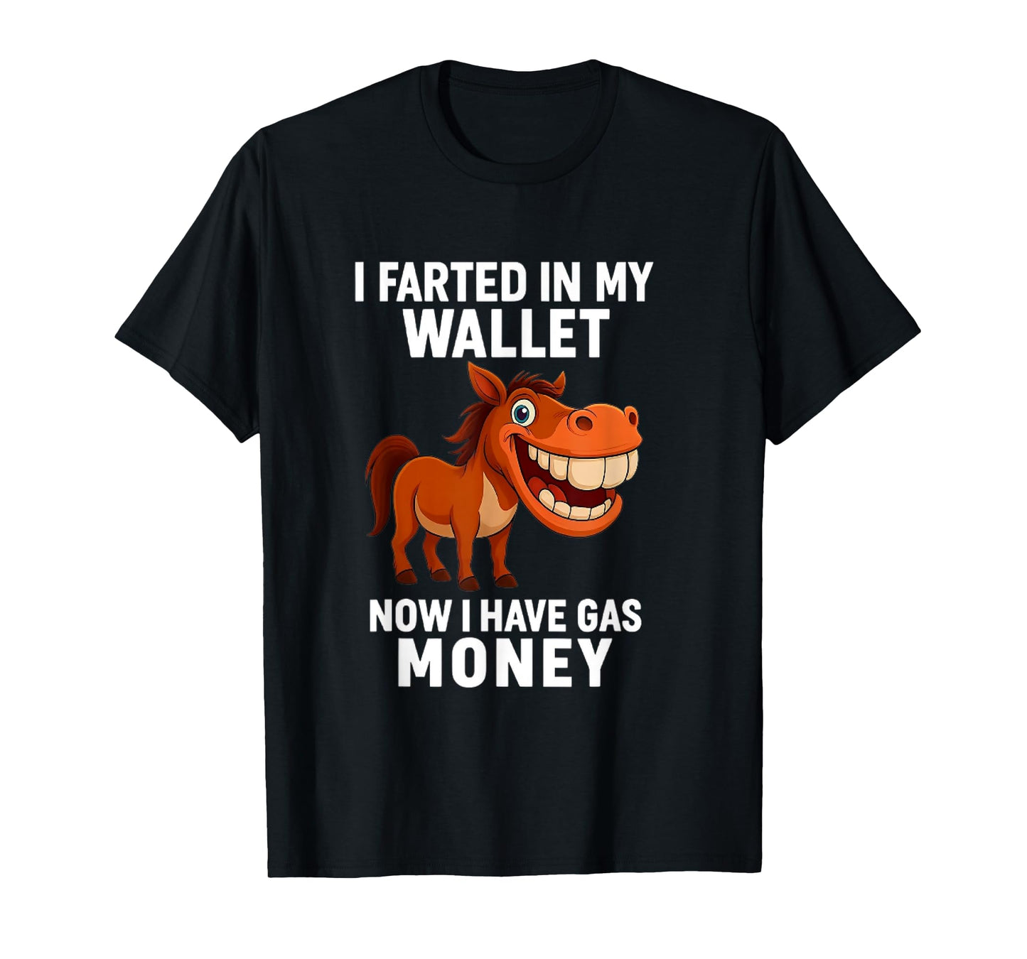 I Farted in My Wallet Now I Have Gas Money Funny Donkey T-Shirt