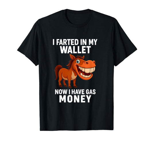 I Farted in My Wallet Now I Have Gas Money Funny Donkey T-Shirt