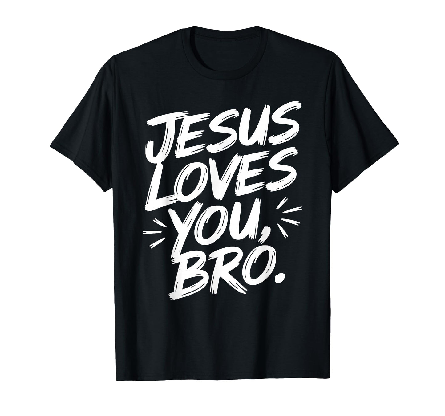 Jesus Loves You Bro Christian Faith Inspirational Message T-Shirt