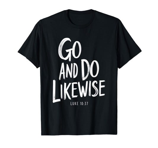 Go and Do Likewise Good Samaritan Jesus Parable Christian T-Shirt