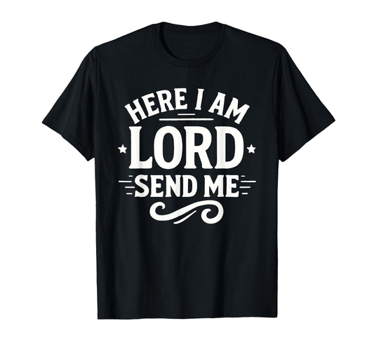 Here I Am Lord Send Me T Christian Faith Religion T-Shirt