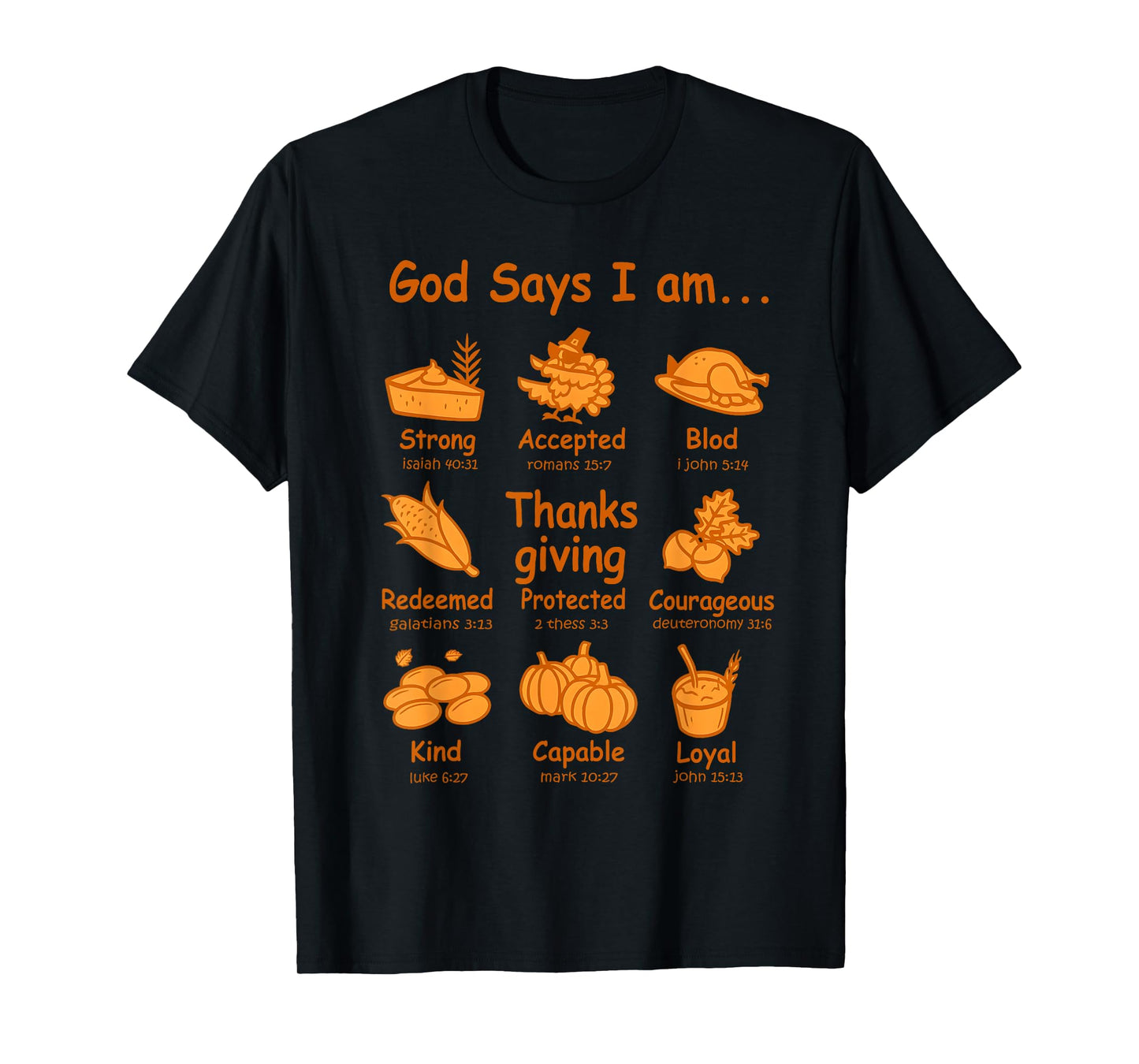 God Says I am Thanksgiving Dinner Thanksgiving Bible Verse T-Shirt