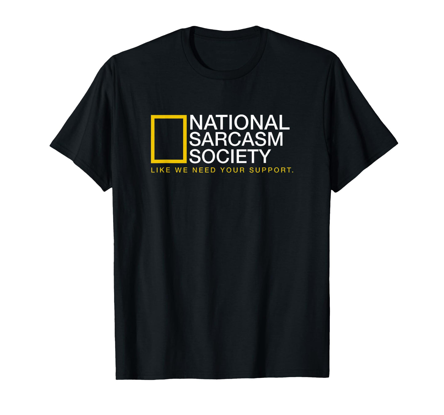 National Sarcasm Society Funny Sarcastic T-Shirt