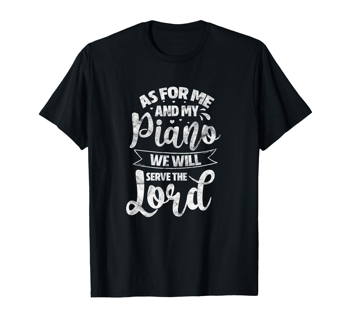 As for Me and My Piano We Will Serve The Lord Christian T-Shirt