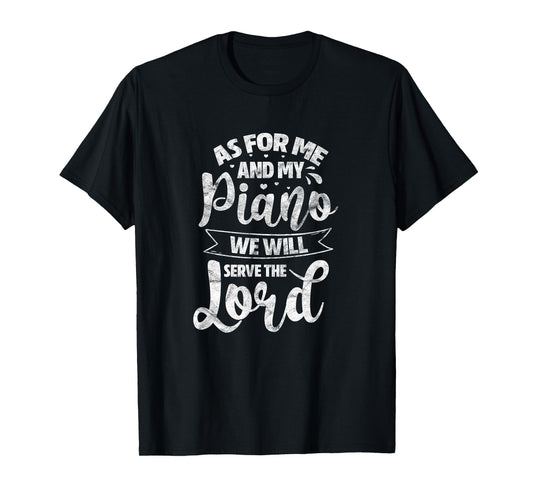 As for Me and My Piano We Will Serve The Lord Christian T-Shirt
