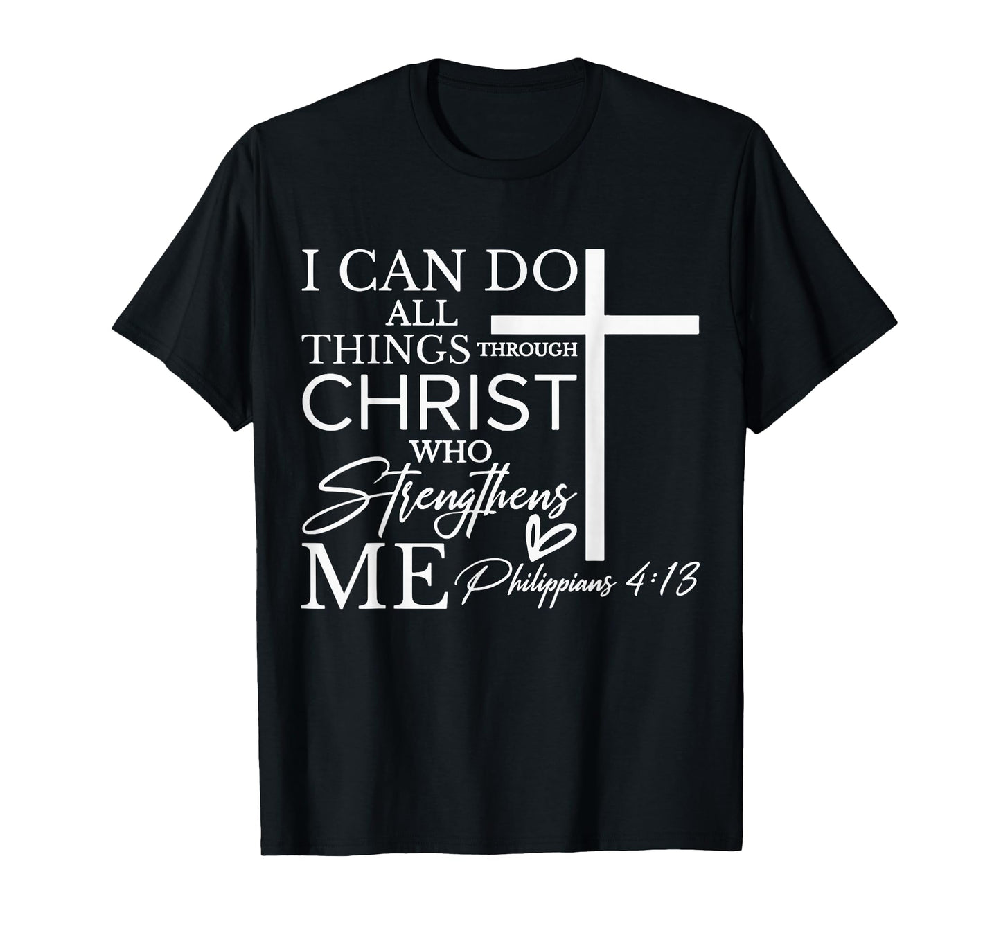 I Can Do All Things Through Christ Christian Faith T-Shirt