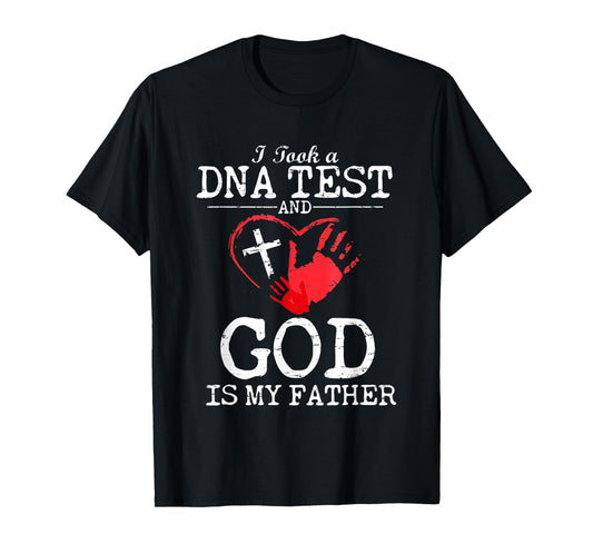 I Took A DNA Test and God is My Father Religious Christian T-Shirt