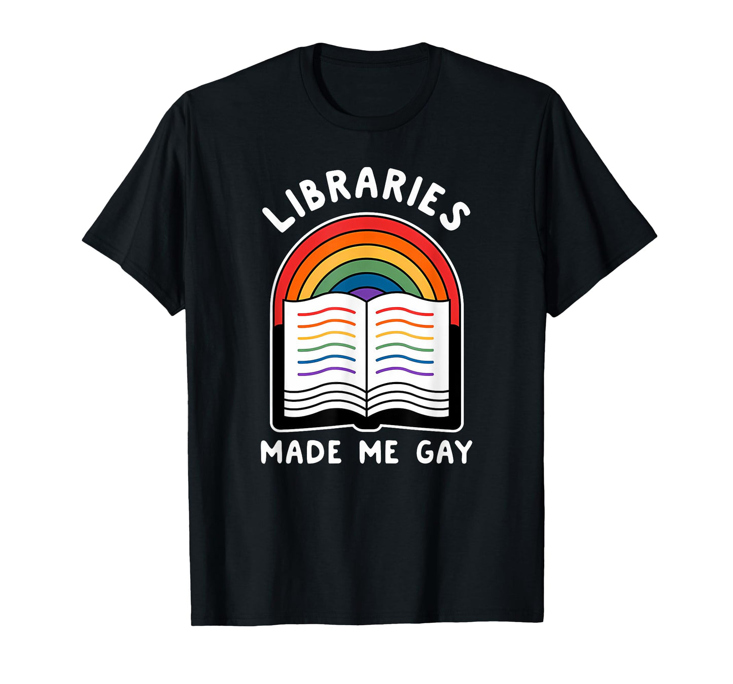 Libraries made me gay Funny design T-Shirt