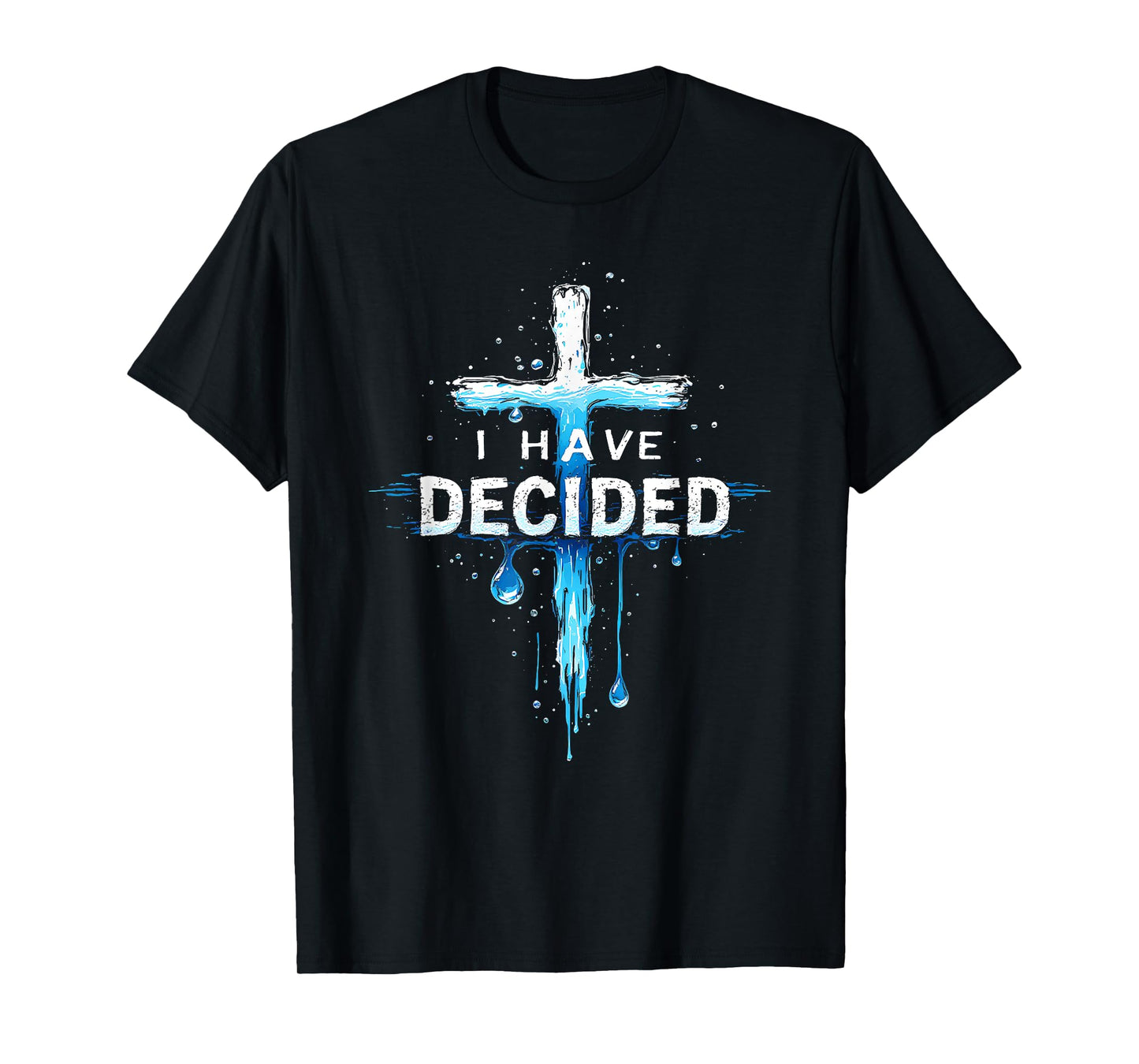 I Have Decided To Follow Jesus Baptism Water Cross T-Shirt