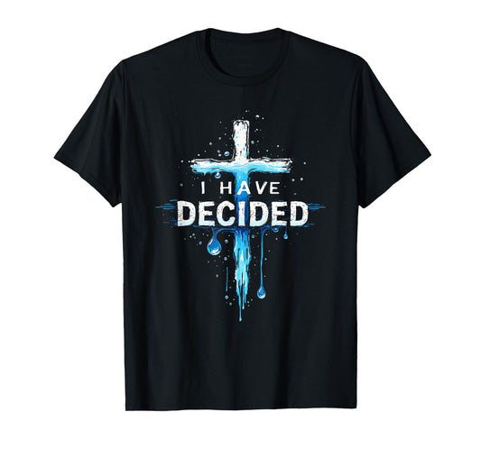 I Have Decided To Follow Jesus Baptism Water Cross T-Shirt