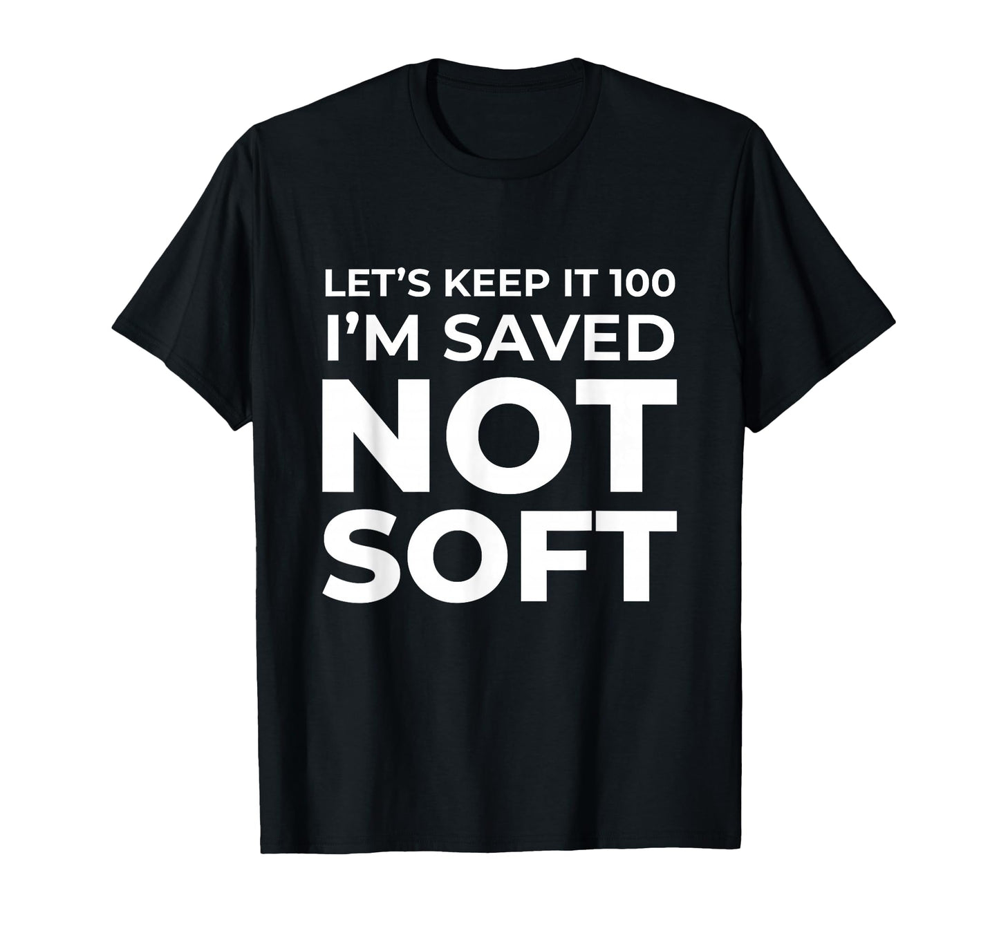 I'm Saved, Not Soft Christian Faith Gospel Gift T-Shirt