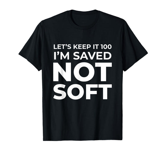 I'm Saved, Not Soft Christian Faith Gospel Gift T-Shirt