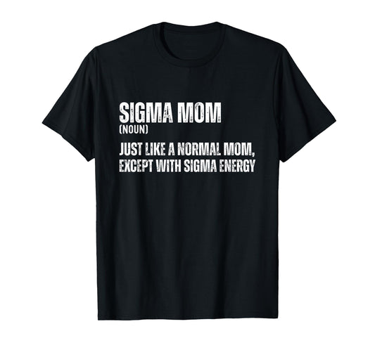 Funny Sigma Mom Funny Gen Alpha Sigma Family Meme Mother T-Shirt