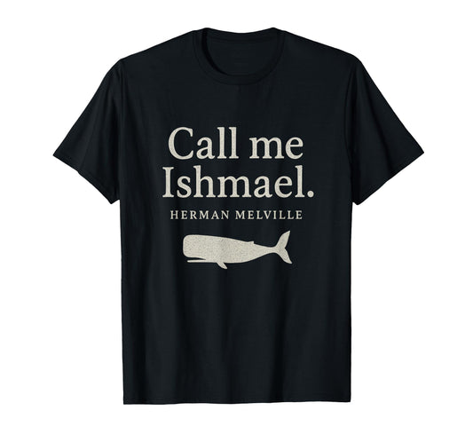Call Me Ishmael Moby Dick Quote Shirt for Book Lovers T-Shirt