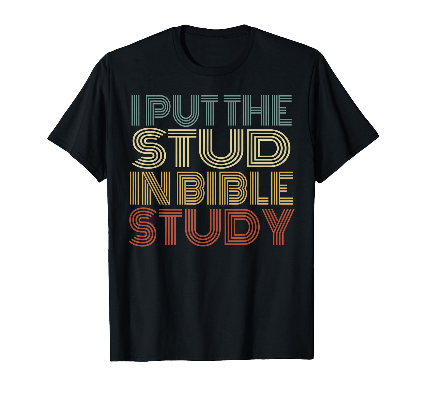 I Put The Stud In Bible Study Vintage Christian Religious T-Shirt