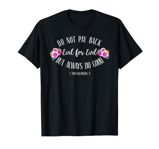 Do not pay back evil for evil shirt Christian shirt