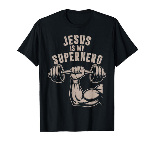 Jesus is My Superhero Funny Christian Workout Gym Men Women T-Shirt