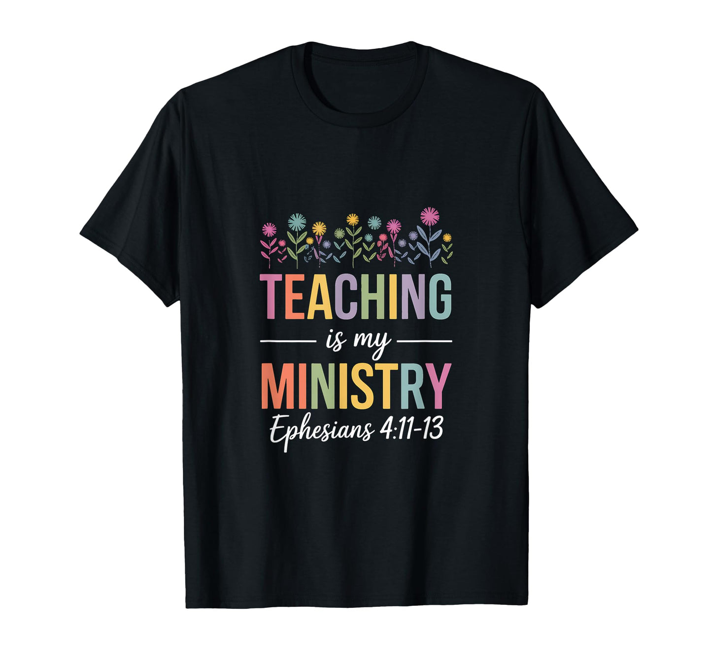 Teaching-is My-Ministry-Flower-Jesus-Christian-Teacher T-Shirt