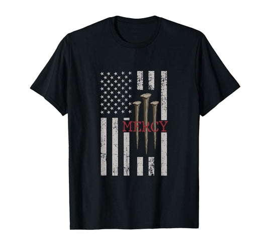 3 Nails Mercy Jesus American Flag Shirts Christian T-Shirt for Women Men