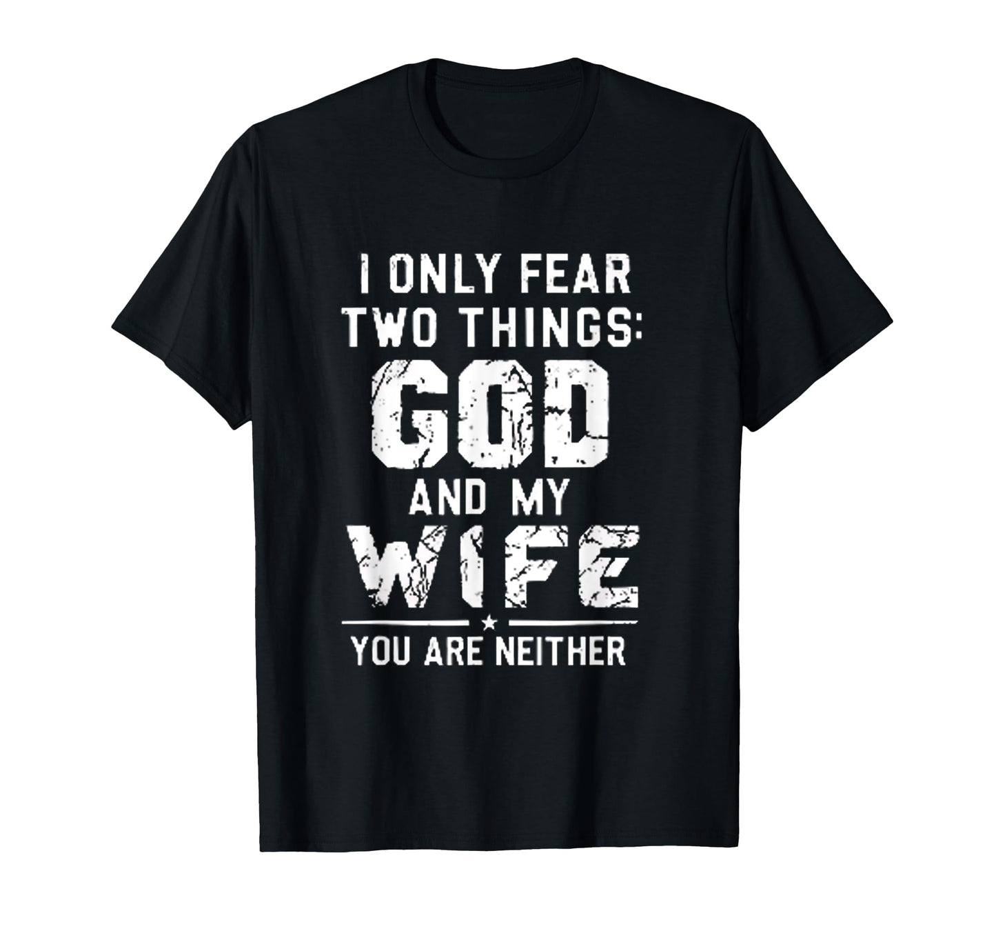 I Only Fear Two Things: God and My Wife – Funny Husband Gift T-Shirt