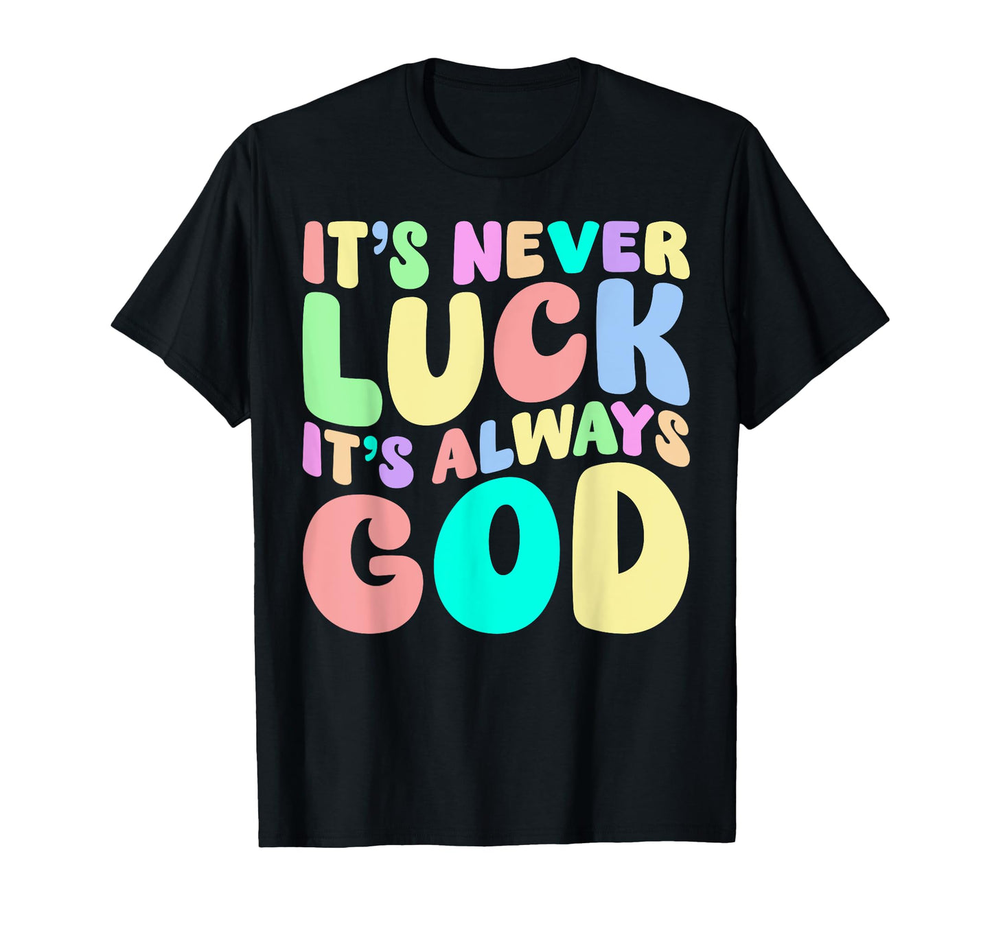 It's Never Luck It's Always God Christian Faith Retro Groovy T-Shirt