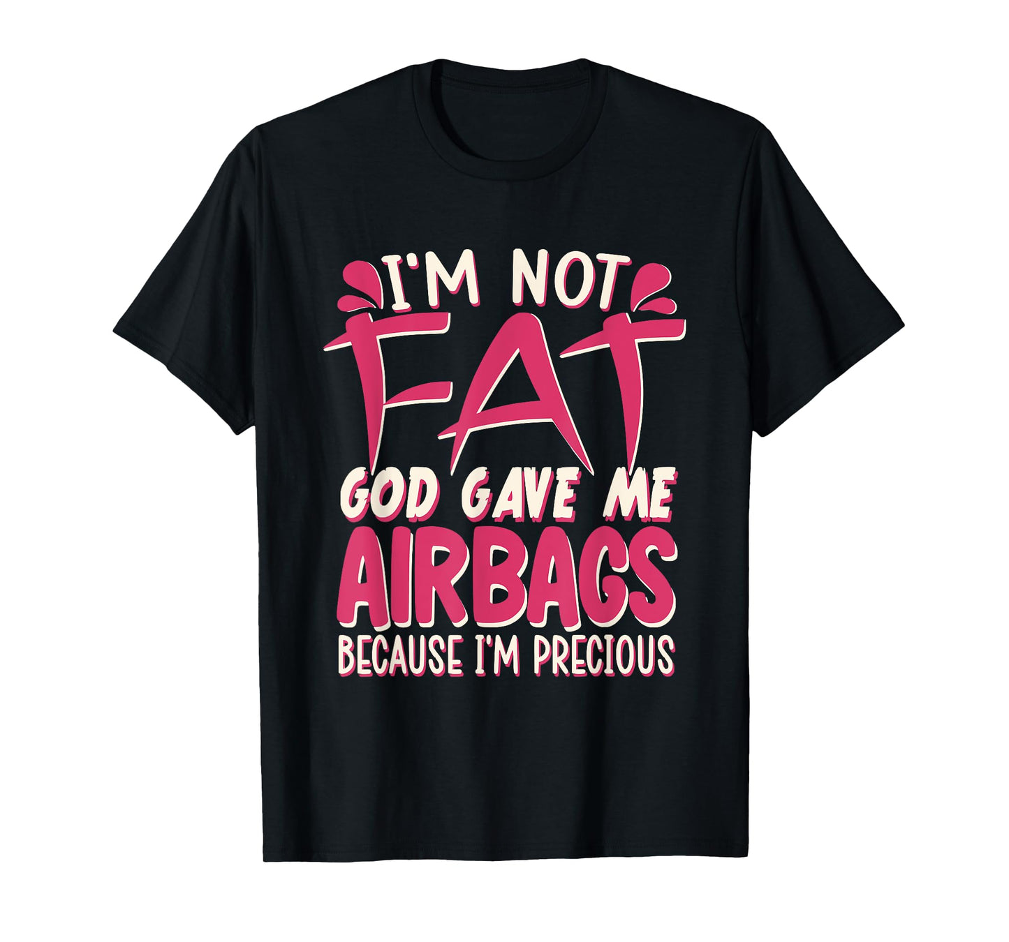 I'm Not Fat Funny Airbags Quote – Body Positive Humor T-Shirt