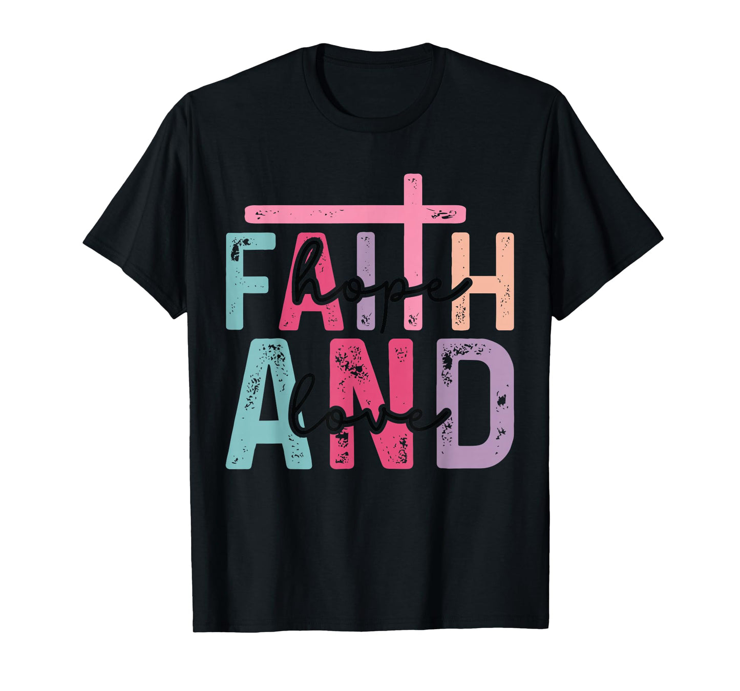 Faith Hope Love Christian - Religious Gospel Faith Cross T-Shirt