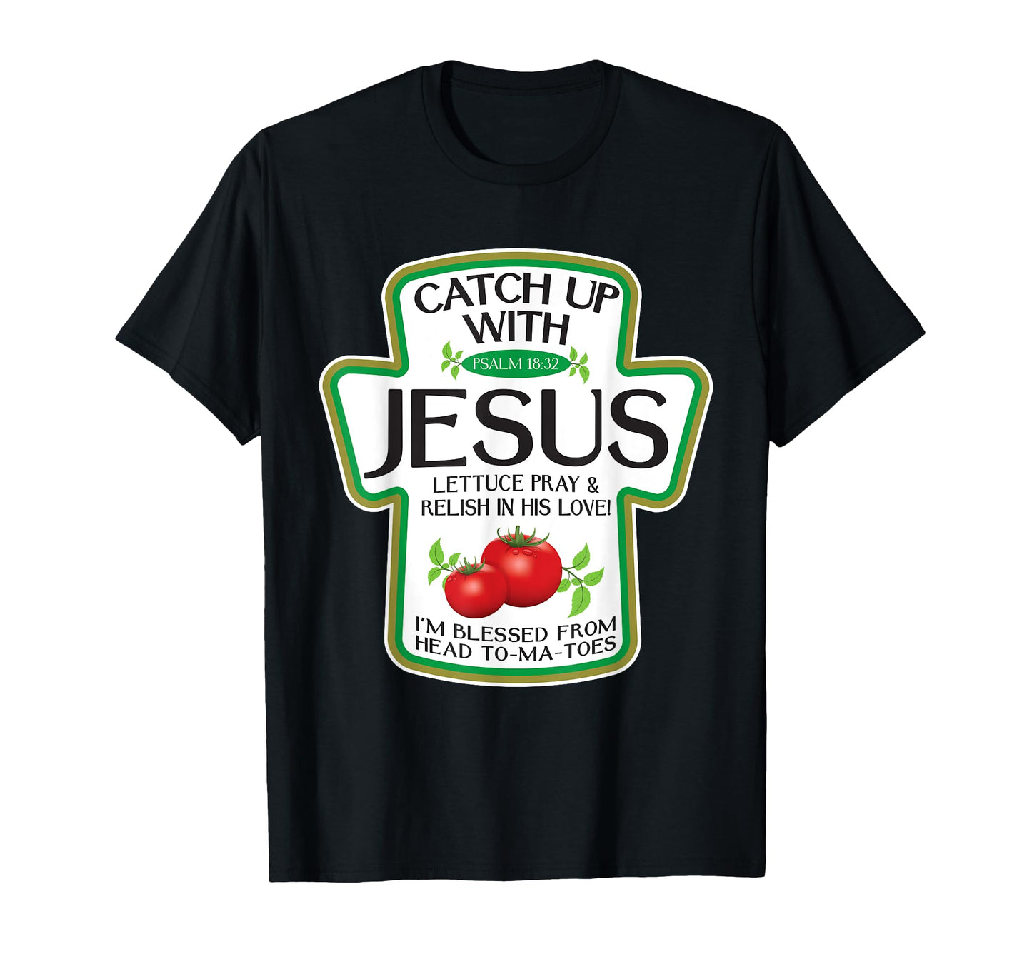 Catch Up with Jesus, Blessed from My Head to-Ma-Toes T-Shirt