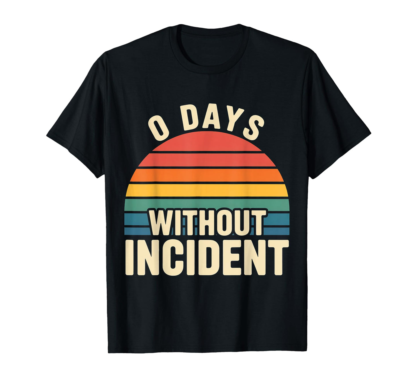 0 Days Without Incident Teacher Stress Burnout School |- T-Shirt
