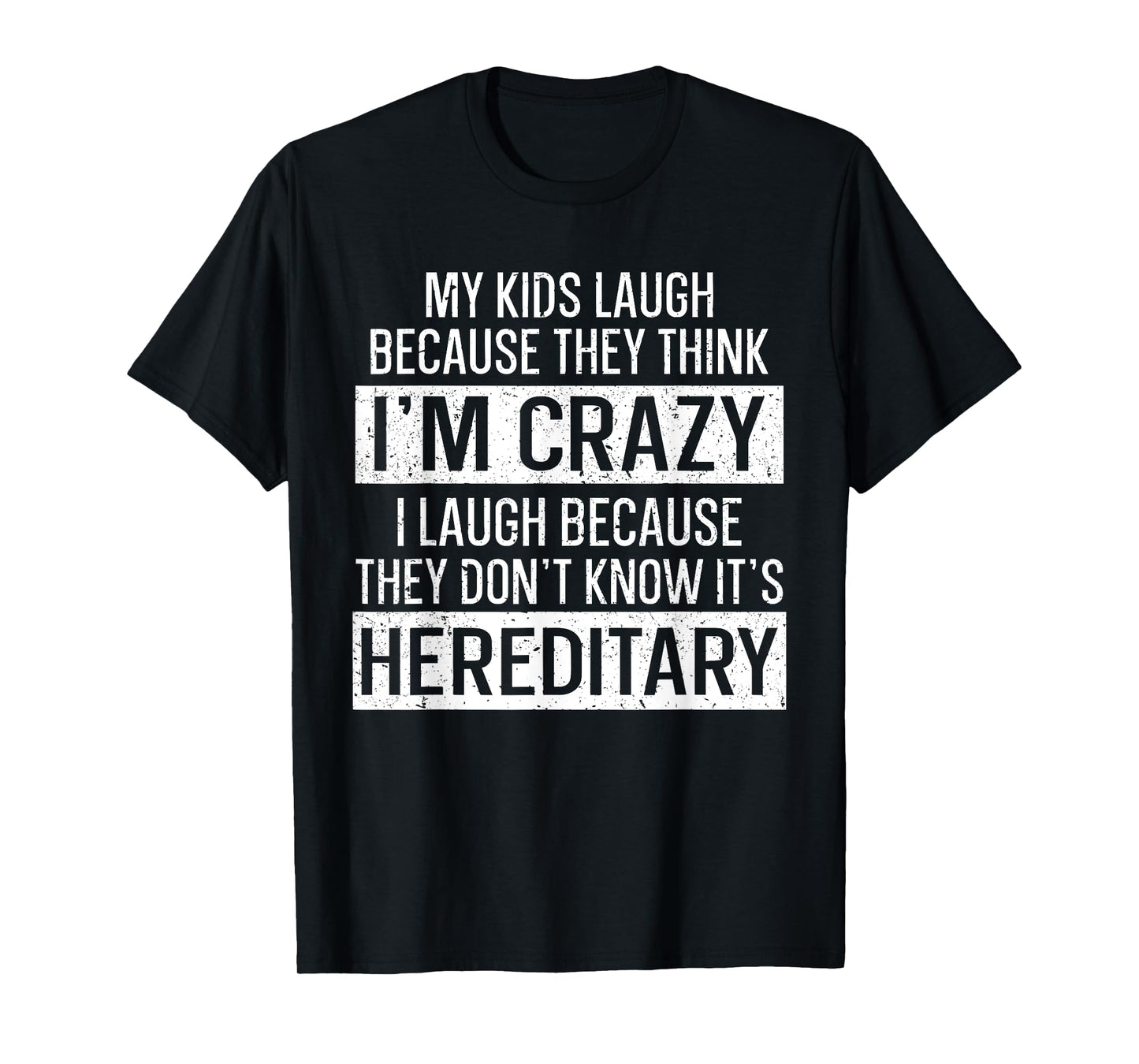 My Kids Laugh Because They Think I'm Crazy Funny Mom T-Shirt