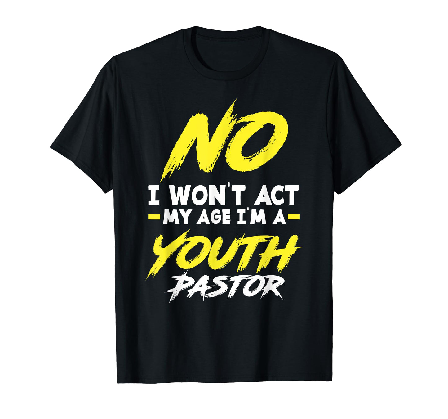 Funny I Won't Act My Age I'm A Youth Pastor Christian T-Shirt