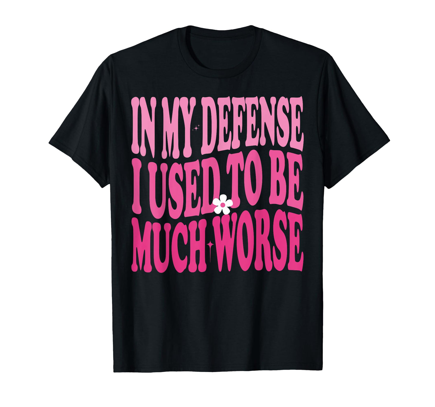 In My Defense I Used To Be Much Worse Funny Humor Groovy T-Shirt
