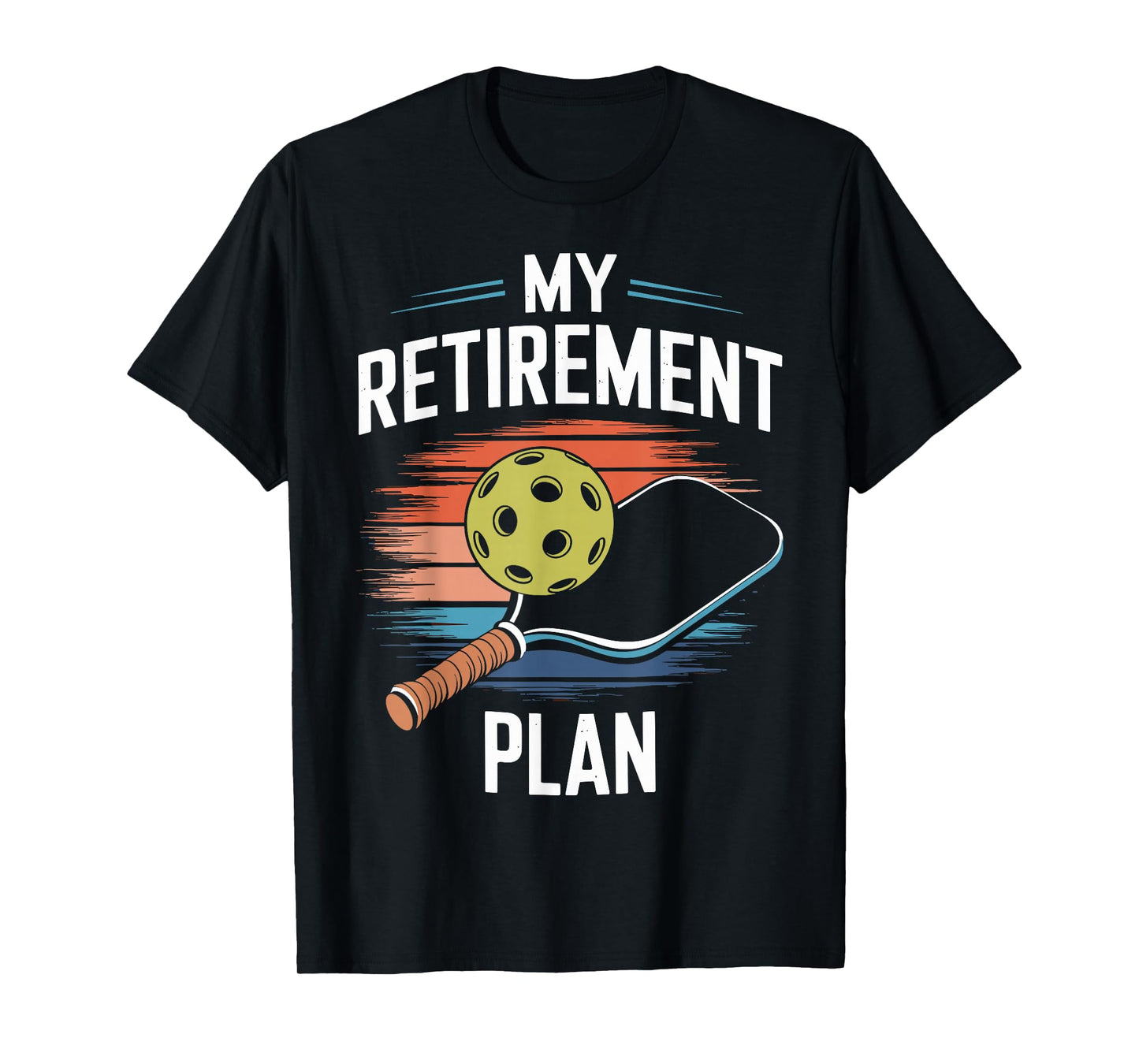 My Retirement Plan Pickleball Player Paddleball Lover Funny T-Shirt