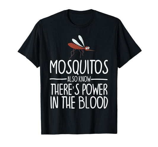 Mosquitos Also Know There's Power In The Blood Christian T-Shirt