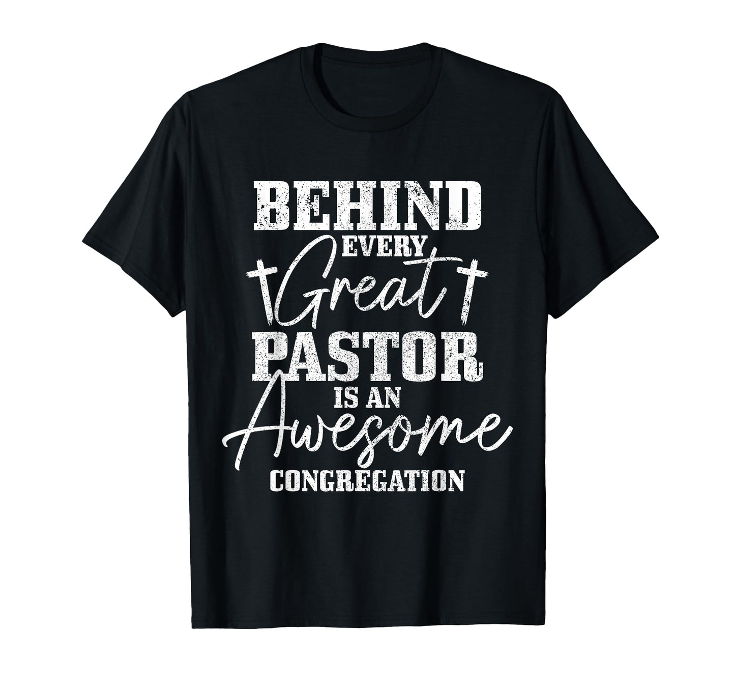 Behind Every Great Pastor Is Awesome Congregation Christian T-Shirt
