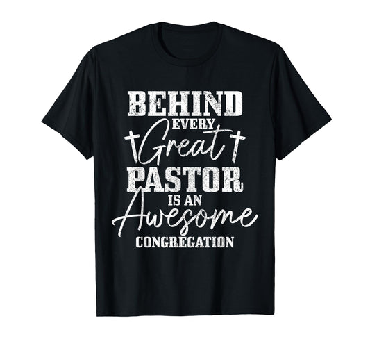 Behind Every Great Pastor Is Awesome Congregation Christian T-Shirt