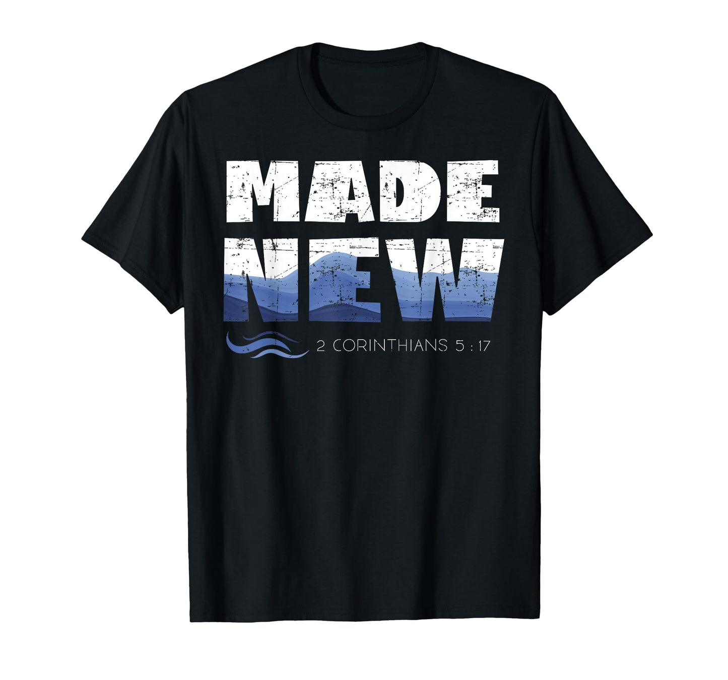 2 Corinthians 5:17 Christian Made New Babtized Tee Baptism T-Shirt