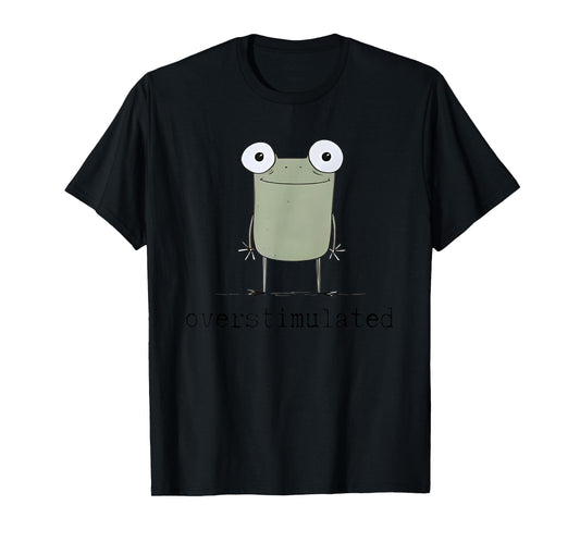 Frog overstimulated Funny For Men Women T-Shirt