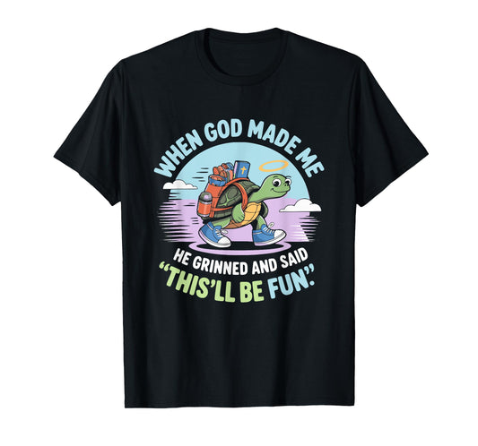 When God Made Me He Grinned and Said Funny Silly Turtle T-Shirt