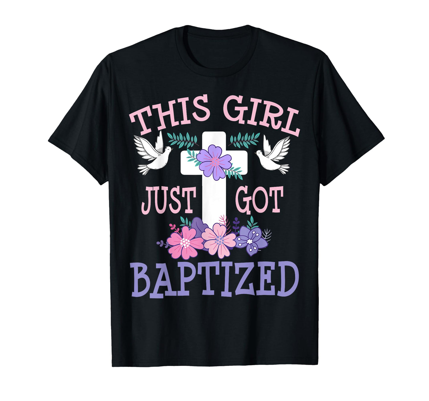 Baptism This Girl Just Got Baptized Christian Communion T-Shirt