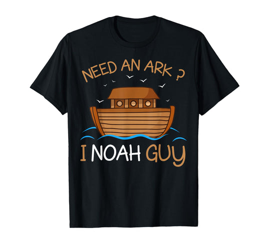 Need an Ark? I Noah Guy Funny Biblical Noah's Ark T-Shirt