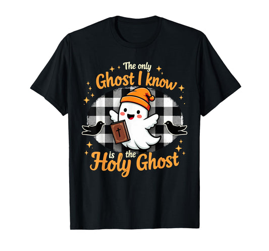Halloween Christian The only Ghost I know is the Holy Ghost T-Shirt