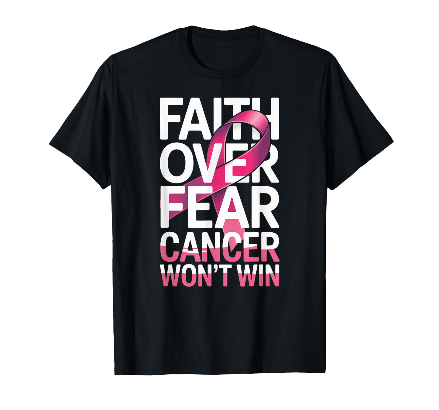 Faith Over Fear Cancer Won't Win Pink Ribbon T-Shirt