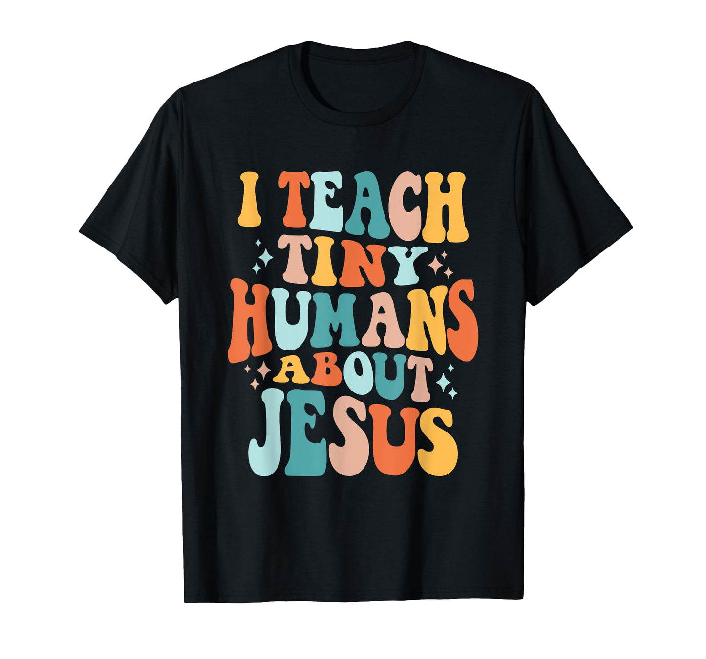 Inspire Faith with I Teach Tiny Humans About Jesus T-Shirt