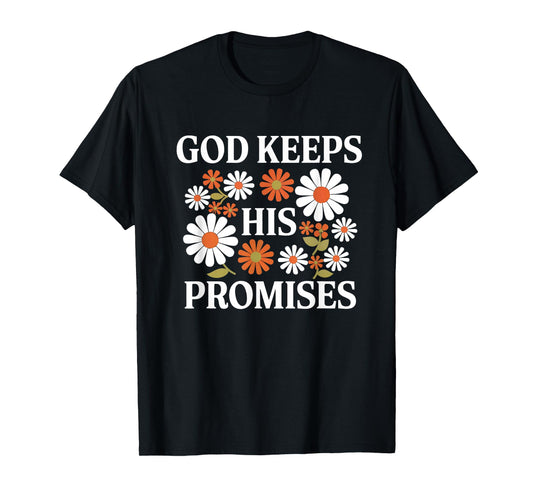 God Keeps His Promises Christian Faith Scripture Floral T-Shirt